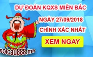Soi cầu XSMB 27/9/2018 - Dự đoán KQXSMB thứ 5 - Soi cầu 888
