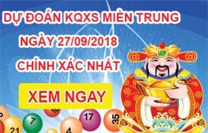 Dự đoán XSMT 27/9/2018 - Soi cầu miền Trung hôm nay - Soi cầu 888