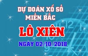 Dự đoán xổ số miền Bắc lô xiên 02/10/2018 - Soi cầu lô xiên hàng ngày
