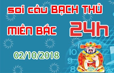 Soi cầu bạch thủ miền Bắc 24 giờ - Lô đẹp hôm nay ngày 02/10/2018