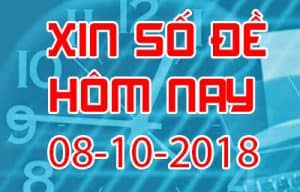 Xin số đề hôm nay ngày 08/10/2018 - Soi cầu đề đẹp nhất trong ngày