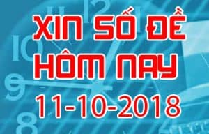 Xin số đề hôm nay ngày 11/10/2018 - Soi cầu đề đẹp nhất trong ngày