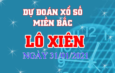 du-doan-xo-so-mien-bac-lo-xien-ngay31-01-2021