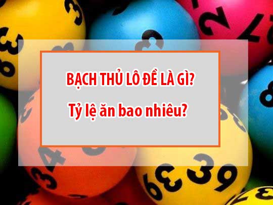 bach-thu-lo-de-la-gi